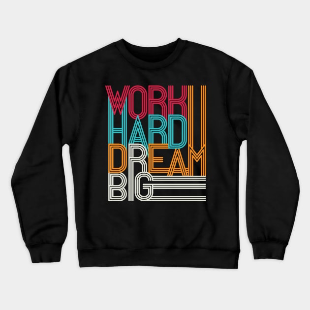 Work hard dream big Crewneck Sweatshirt by Fun Planet